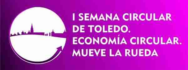 Abierto un proceso de participación para establecer la programación de la I Semana de la Economía Circular de Toledo 2