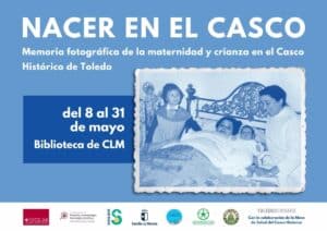 La muestra 'Nacer en el Casco. Maternidad y crianza en un barrio que fue ciudad' se inaugura este jueves en Toledo