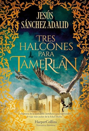 Este martes se presenta en Toledo la novela 'Tres Halcones para Tamerlán' del sacerdote Jesús Sánchez Adalid